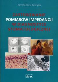 Zastosowanie pomiarów impedancji w diagnostyce stomatologicznej. Autor: Alwas-Danowska Hanna M.. ZdrowePodejscie.pl Okładka książki Zastosowanie pomiarów impedancji w diagnostyce stomatologicznej