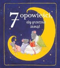 Okładka książki 7 opowieści, aby grzecznie zasnąć