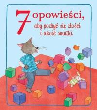 Okładka książki 7 opowieści, aby pozbyć się złości i ukoić smutki