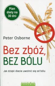 Bez zbóż, bez bólu. Autor: Peter Osborne. ZdrowePodejscie.pl Okładka książki Bez zbóż, bez bólu