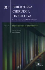 Okładka książki Biblioteka chirurga onkologa Tom 7 Nowe terapie w czerniakach