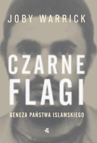 Okładka książki Czarne flagi. Geneza Państwa Islamskiego