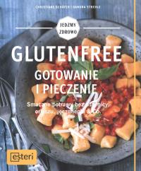 Glutenfree Gotowanie i pieczenie. Autor: Schafer Christiane, Sandra Strehle. ZdrowePodejscie.pl Okładka książki Glutenfree Gotowanie i pieczenie