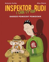 Inspektor Rudi i Chin Cy Kor. Bardzo pomocny pomocnik. Autor: Antonio Iturbe, Patrycja Zarawska, Alex Omist. ZdrowePodejscie.pl Okładka książki Inspektor Rudi i Chin Cy Kor. Bardzo pomocny pomocnik