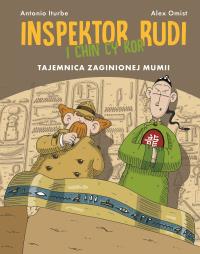 Inspektor Rudi i Chin Cy Kor. Tajemnica zaginionej mumii. Autor: Antonio Iturbe, Patrycja Zarawska, Alex Omist. ZdrowePodejscie.pl Okładka książki Inspektor Rudi i Chin Cy Kor. Tajemnica zaginionej mumii
