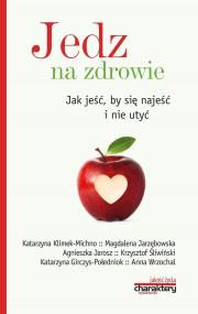 Okładka książki Jedz na zdrowie Jak jeść by się najeść i nie utyć