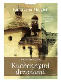 Kuchennymi drzwiami tom 2. Autor: Katarzyna Majgier. ZdrowePodejscie.pl Okładka książki Kuchennymi drzwiami tom 2