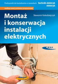 Montaż i konserwacja instalacji elektrycznych. Autor: Sławomir Kołodziejczyk. ZdrowePodejscie.pl Okładka książki Montaż i konserwacja instalacji elektrycznych
