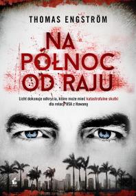 Na północ od raju. Autor: Engstrom Thomas. ZdrowePodejscie.pl Okładka książki Na północ od raju