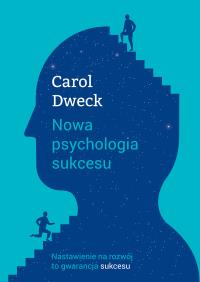 Nowa psychologia sukcesu. Autor: Carol S. Dweck. ZdrowePodejscie.pl Okładka książki Nowa psychologia sukcesu