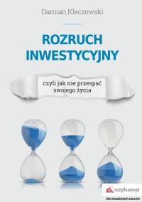 Rozruch inwestycyjny, czyli jak nie przespać swojego życia. Autor: Kleczewski Damian. ZdrowePodejscie.pl Okładka książki Rozruch inwestycyjny, czyli jak nie przespać swojego życia