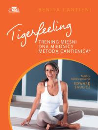 Tigerfeeling Trening mięśni dna miednicy metodą Cantienica. Autor: Cantieni B.. ZdrowePodejscie.pl Okładka książki Tigerfeeling Trening mięśni dna miednicy metodą Cantienica