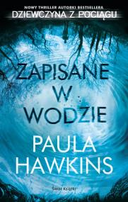 Zapisane w wodzie. Autor: Hawkins Paula. ZdrowePodejscie.pl Okładka książki Zapisane w wodzie