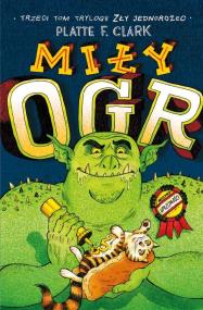 Okładka książki Zły jednorożec T.3. Miły ogr