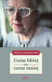 Okładka książki Coraz bliżej albo coraz mniej