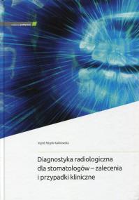 Okładka książki Diagnostyka radiologiczna dla stomatologów - zalecenia i przypadki kliniczne