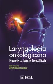 Laryngologia onkologiczna. Autor: Alicja Morawiec-Sztandera. ZdrowePodejscie.pl Okładka książki Laryngologia onkologiczna