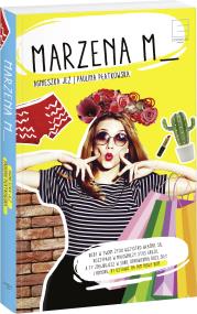Marzena M.. Autor: Jeż Agnieszka, Płatkowska Paulina. ZdrowePodejscie.pl Okładka książki Marzena M.