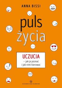 Okładka książki Puls życia. Uczucia - jak je poznać i jak nimi...