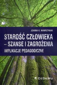 Okładka książki Starość człowieka szanse i zagrożenia