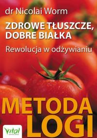 Zdrowe tłuszcze dobre białka. Autor: dr Nicolai Worm. ZdrowePodejscie.pl Okładka książki Zdrowe tłuszcze dobre białka
