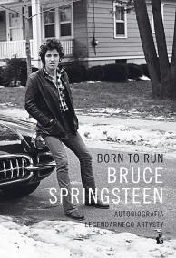 Born to Run. Autor: Springsteen Bruce. ZdrowePodejscie.pl Okładka książki Born to Run