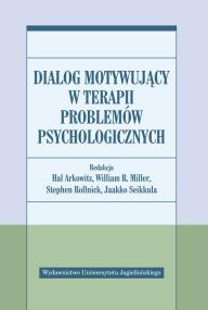 Dialog motywujący w terapii problemów psycholog.. Autor: Opracowanie zbiorowe. ZdrowePodejscie.pl Okładka książki Dialog motywujący w terapii problemów psycholog.
