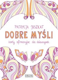 Okładka książki Dobre myśli Karty afirmacyjne dla dziewczynek