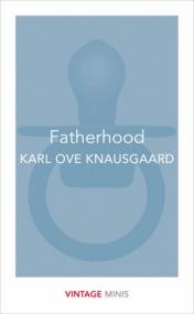 Fatherhood. Autor: Knausgaard Karl Ove. ZdrowePodejscie.pl Okładka książki Fatherhood