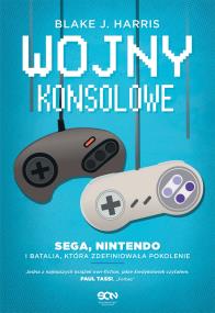 Wojny konsolowe. Autor: Harris Blake J.. ZdrowePodejscie.pl Okładka książki Wojny konsolowe