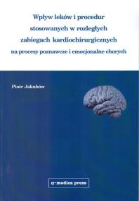 Okładka książki Wpływ leków i procedur stosowanych w rozległych zabiegach kardiochirurgicznych na procesy poznawcze