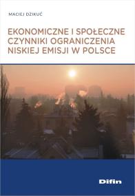Okładka książki Ekonomiczne i społeczne czynniki ograniczenia niskiej emisji w Polsce