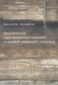 Okładka książki Geochemiczny zapis działalności człowieka w osadach stokowych i rzecznych