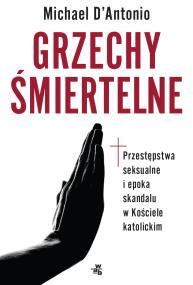 Okładka książki Grzechy śmiertelne. Przestępstwa seksualne i epoka