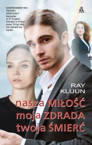 Okładka książki Nasza miłość, moja zdrada, twoja śmierć