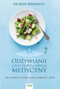 Odżywianie czyli trzecia droga medycyny. Autor: Seignalet Jean. ZdrowePodejscie.pl Okładka książki Odżywianie czyli trzecia droga medycyny