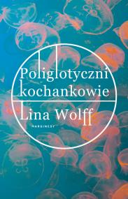 Poliglotyczni kochankowie. Autor: Wolff Lina. ZdrowePodejscie.pl Okładka książki Poliglotyczni kochankowie
