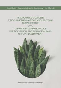 Okładka książki Przewodnik do ćwiczeń z biochemiczno-biofizycznych podstaw rozwoju roślin