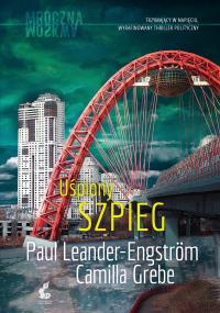 Uśpiony szpieg. Autor: Camila Grebe, Paul Leander-Engstrm, Elżbieta Ptas. ZdrowePodejscie.pl Okładka książki Uśpiony szpieg