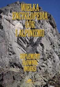 Wielka encyklopedia gór...T.7 Suplement. Autor: Małgorzty I Jana Kiełkowskich, Maria Kiełkowska. ZdrowePodejscie.pl Okładka książki Wielka encyklopedia gór...T.7 Suplement