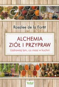 Okładka książki Alchemia ziół i przypraw. Uzdrawiaj tym, co masz..