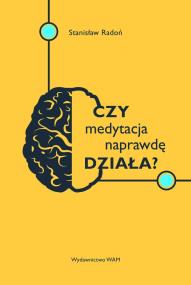 Czy medytacja naprawdę działa?. Autor: Stanisław Radoń. ZdrowePodejscie.pl Okładka książki Czy medytacja naprawdę działa?