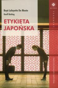 Etykieta japońska. Autor: Boye Lafayette De Mente, Geoff Botting. ZdrowePodejscie.pl Okładka książki Etykieta japońska
