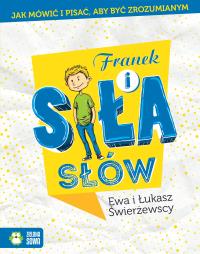 Franek i siła słów. Autor: Świerżewska Ewa, Świerżewski Łukasz. ZdrowePodejscie.pl Okładka książki Franek i siła słów