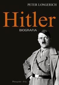 Hitler. Autor: Peter Longerich. ZdrowePodejscie.pl Okładka książki Hitler
