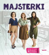 Majsterki. Autor: Sylwia Czubkowska, Alicja Rzeczkowska. ZdrowePodejscie.pl Okładka książki Majsterki