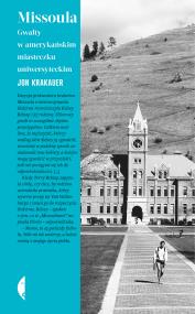 Missoula. Gwałty w amerykańskim miasteczku.... Autor: Krakauer Jon. ZdrowePodejscie.pl Okładka książki Missoula. Gwałty w amerykańskim miasteczku...