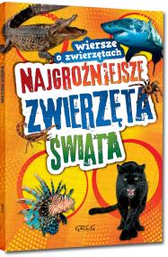 Okładka książki Najgroźniejsze zwierzęta świata. Wiersze o zwierzętach