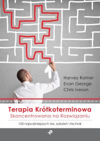 Okładka książki Terapia krótkoterminowa skoncentrowana na rozwiązaniu. 100 najważniejszych tez, założeń i technik