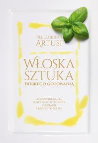Włoska sztuka dobrego gotowania. Autor: Pellegrino Artusi. ZdrowePodejscie.pl Okładka książki Włoska sztuka dobrego gotowania